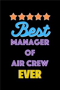 Best Manager of Air Crew Evers Notebook - Manager of Air Crew Funny Gift
