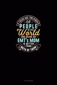 There Are Two Kinds Of People In This World And Being An EMT's Mom Is Better Than Both Of Them