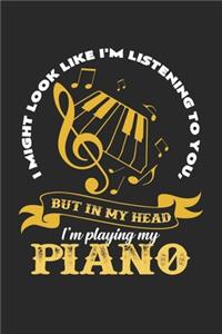 In my head I'm playing my piano