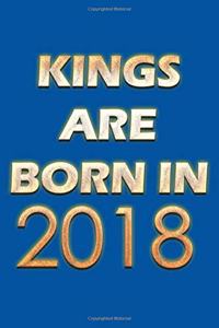 Kings Are Born In 2018 Notebook