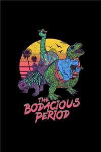 The Bodacious Period