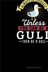 Always Be Yourself Unless You Can Be A Gull Then Be A Gull: Sermon Notes Journal