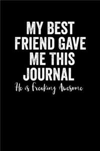 My Best Friend Gave Me This Journal - he is Freaking Awesome
