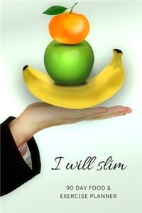 I will slim 90 Day Food & Exercise Planner