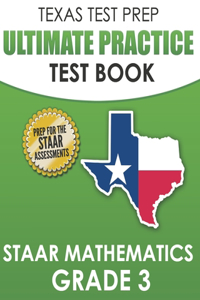 TEXAS TEST PREP Ultimate Practice Test Book STAAR Mathematics Grade 3