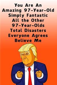 You Are An Amazing 97-Year-Old Simply Fantastic All the Other 97-Year-Olds