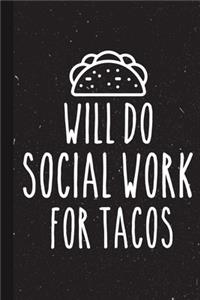 Will Do Social Work For Tacos