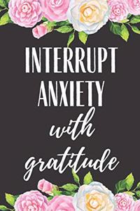 Interrupt Anxiety With Gratitude