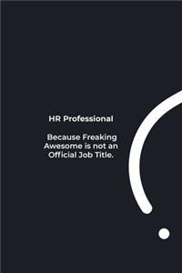 HR Professional Because Freaking Awesome is not an Official Job Title.