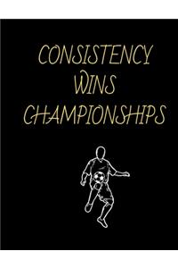 Consistency Wins Championships Soccer Coaching Journal