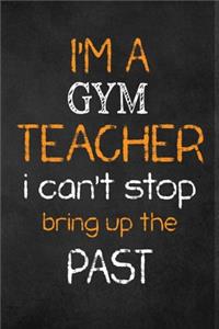 I'M A Gym TEACHER I CAN'T STOP BRING UP THE PAST
