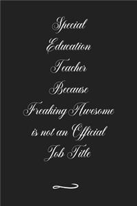 Special Education Teacher Because Freaking Awesome is not an Official Job Title
