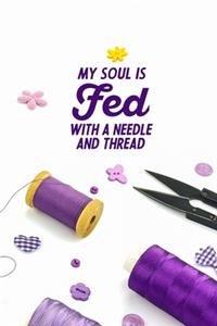 My Soul Is Fed With A Needle And Thread