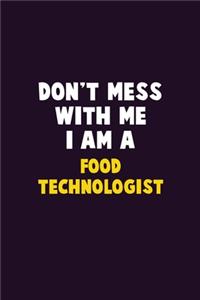 Don't Mess With Me, I Am A Food Technologist
