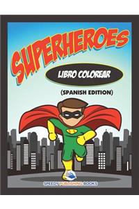 Libro Colorear Superheroes (Spanish Edition)