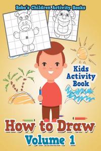 How to Draw Volume 1 - Kids Activity Book