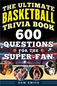 Ultimate Basketball Trivia Book