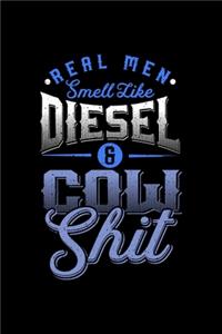 Real men smell like Diesel and Cow Shit