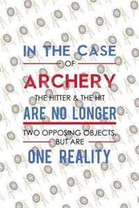 In The Case Of Archery The Hitter & The Hit Are No Longer Two Opposing Objects. But Are One Reality