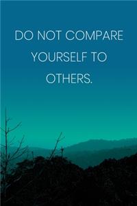 Inspirational Quote Notebook - 'Do Not Compare Yourself To Others.' - Inspirational Journal to Write in - Inspirational Quote Diary