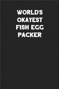 World's Okayest Fish Egg Packer