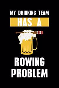 My Drinking Team Has A Rowing Problem