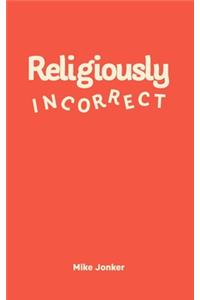 Religiously Incorrect