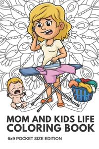 Mom And Kids Life Coloring Book 6x9 Pocket Size Edition