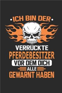 Ich bin der verrückte Pferdebesitzer vor dem dich alle gewarnt haben