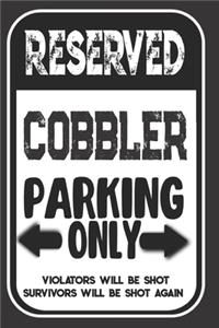 Reserved Cobbler Parking Only. Violators Will Be Shot. Survivors Will Be Shot Again