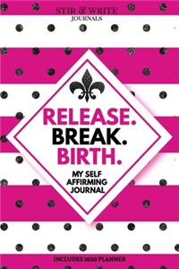 Release. Break. Birth. My Affirming Journal