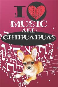 I Love Music and Chihuahuas: Cute Dog and Music Lover Journal / Notebook / Diary Perfect for Birthday Card Present or Christmas Gift Great for kids, Teens or Students Show Your 