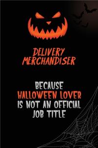 Delivery Merchandiser Because Halloween Lover Is Not An Official Job Title: 6x9 120 Pages Halloween Special Pumpkin Jack O'Lantern Blank Lined Paper Notebook Journal