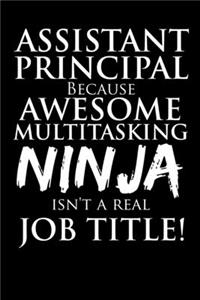Assistant Principal Because Awesome Multitasking Ninja Isn't A Real Job Title!