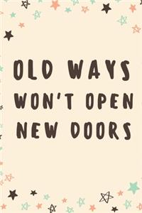 Old Ways Won't Open New Doors