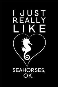 I just really Like Seahorses OK