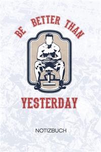 Be Better Than Yesterday