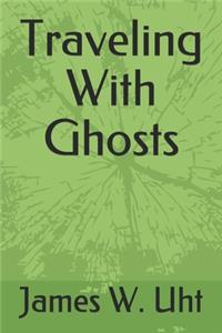 Traveling With Ghosts