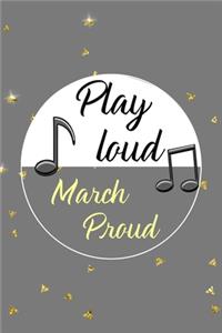 Play Loud March Proud