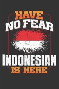 Have No Fear The Indonesian Is Here