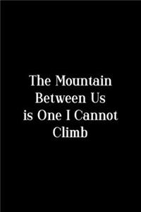 The Mountain Between Is One I Cannot Climb