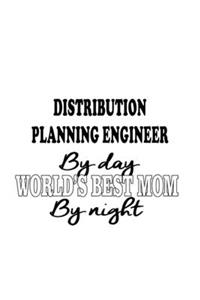 Distribution Planning Engineer By Day World's Best Mom By Night
