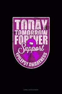 Today, Tomorrow, Forever Support Epilepsy Awareness