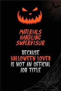 Materials Handling Supervisor Because Halloween Lover Is Not An Official Job Title