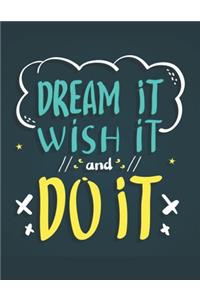 Dream It Wish It And Do It
