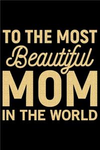 To The Most Beautiful Mom In The World