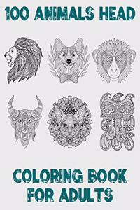 100 Animals Head Coloring Book For Adults