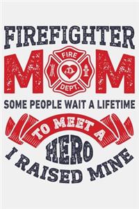 Firefighter Mom Some People Wait a Lifetime to Meet a Hero I Raised Mine