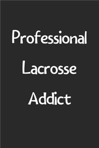 Professional Lacrosse Addict