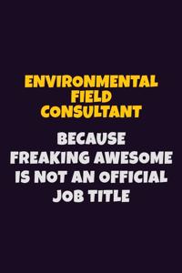 Environmental Field Consultant, Because Freaking Awesome Is Not An Official Job Title